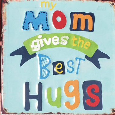 Wall Sign My Mom Gives The Best Hugs